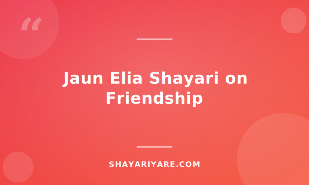 jaun-elia-shayari-on-friendship